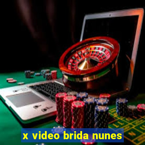 x video brida nunes